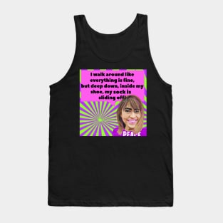 I Walk Around Like Everything is Fine. Tank Top